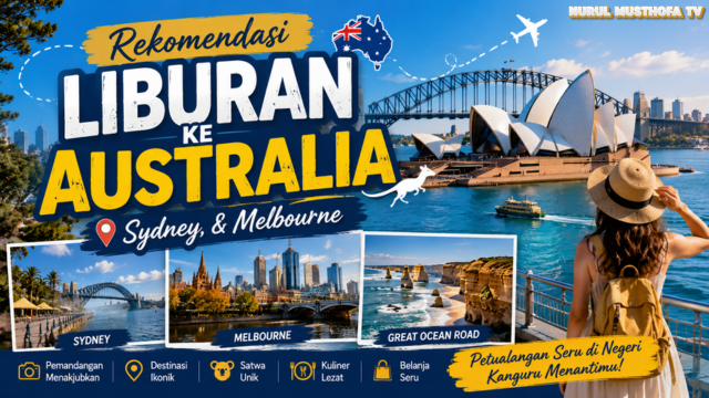Rekomendasi Liburan ke Australia: Sydney, & Melbourne