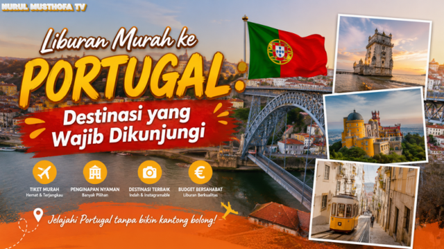 Liburan Murah ke Portugal: Destinasi yang Wajib Dikunjungi