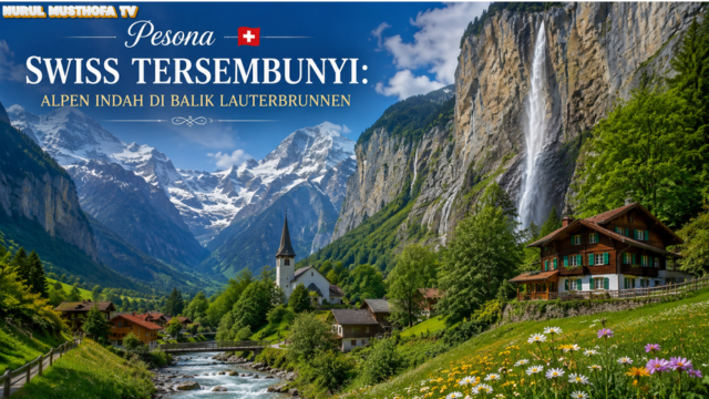 Pesona Swiss Tersembunyi: Alpen Indah di Balik Lauterbrunnen