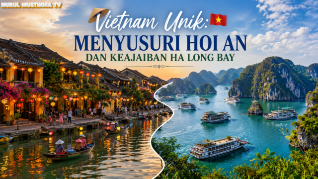 Vietnam Unik: Menyusuri Hoi An dan Keajaiban Ha Long Bay