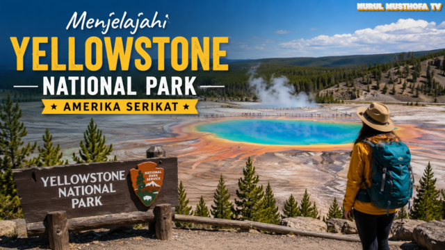 Menjelajahi Yellowstone National Park, Amerika Serikat