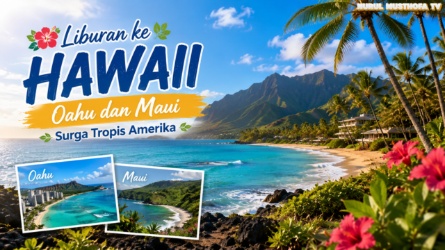 Liburan ke Hawaii: Oahu dan Maui Surga Tropis Amerika