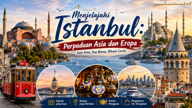 Menjelajahi Istanbul: Perpaduan Asia dan Eropa